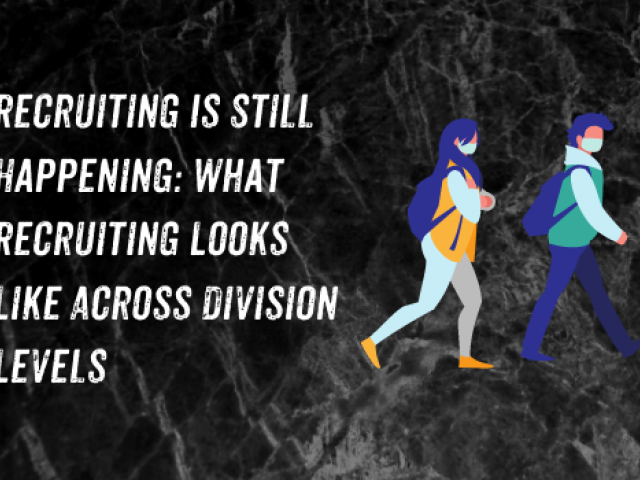 Recruiting Is Still Happening: What Recruiting Looks Like Across Division Levels   