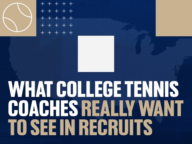 What College Tennis Coaches Really Want to See in Recruits