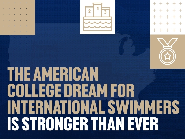 The American College Dream for International Swimmers is Stronger Than Ever