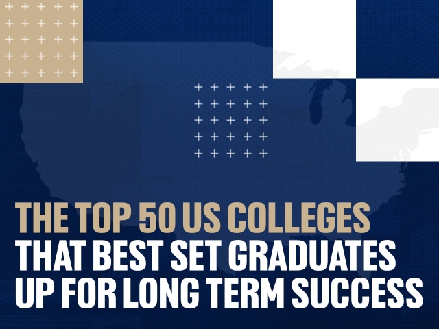 The Top 50 US Colleges That Best Set Graduates Up For Long Term Success