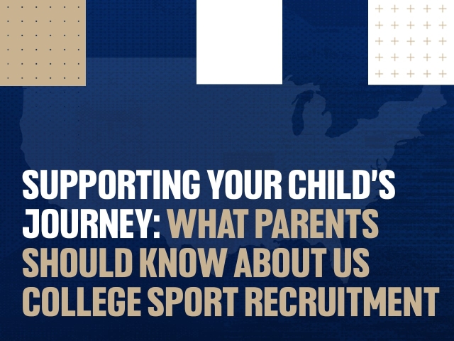 Supporting Your Child’s Journey: What Parents Should Know About US College Sport Recruitment