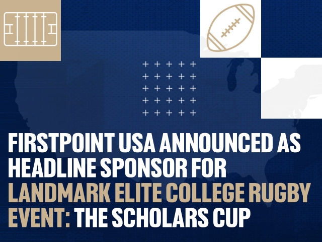 FirstPoint USA Announced as Headline Sponsor for Landmark Elite College Rugby Event: The Scholars Cup