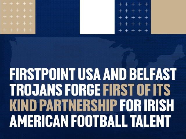FirstPoint USA and Belfast Trojans Forge First of Its Kind Partnership for Irish American Football Talent